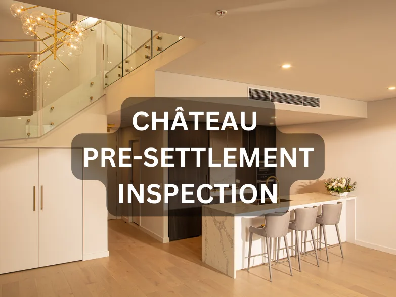 A Luxurious Pre-Settlement Inspection Experience at "Chateau" in Castle Hill, Sydney